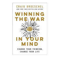 Winning the War in Your Mind Change Your Thinking, Change Your Life