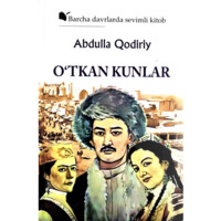 Abdulla Qodiriy: O‘tkan Kunlar (lotin)