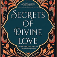 A. Helwa: Secrets of Divine Love. A Spiritual Journey into the Heart of Islam (Inspirational Ramadan Books)